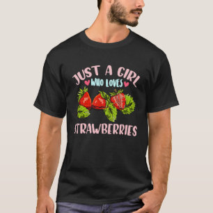 Just a Girl Loves Strawberries Summer Fruit Berry T-Shirt