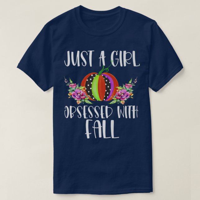 Just a girl obsessed with fall cute autumn pumpkin T-Shirt (Design Front)
