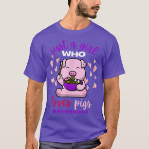 Just A Girl That Loves Pigs Cute Pig Eating Ramen T-Shirt