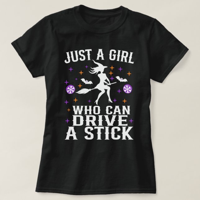 Just a Girl Who Can Drive A Stick Funny Halloween T-Shirt (Design Front)