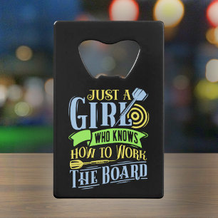 Just a Girl Who Knows How To Work the Board - Dart Credit Card Bottle Opener