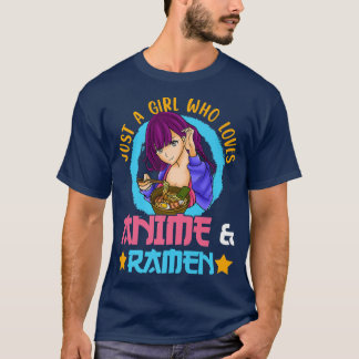 Just A Girl Who Love Anime And Ramen Gift Girls Wo T-Shirt