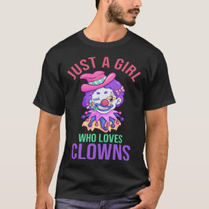 Just A Girl Who Love Clowns And Circus T-Shirt