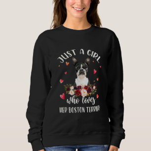 Just A Girl Who Love Her Boston Terrier Dog Lover Sweatshirt