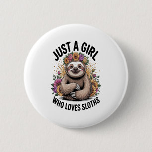 just a girl Who love sloths 2 Inch Round Button