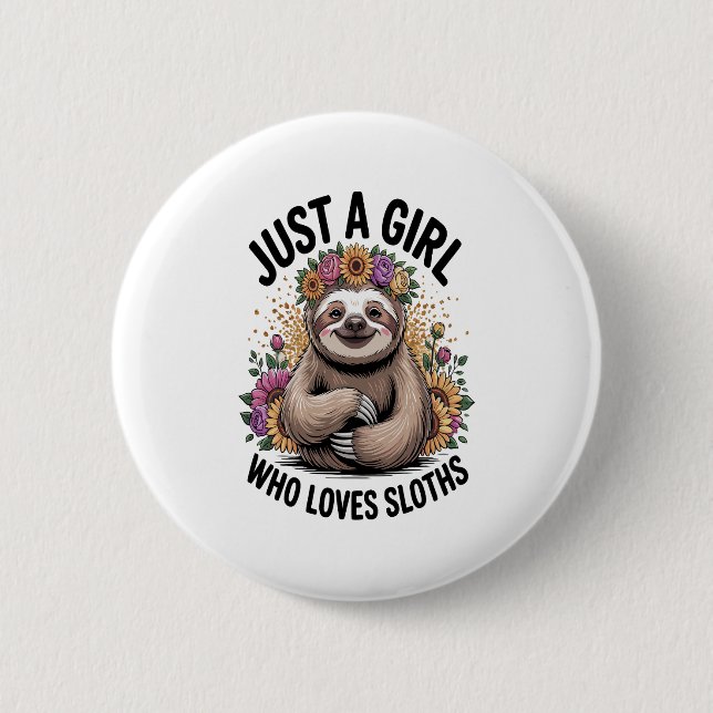 just a girl Who love sloths 2 Inch Round Button (Front)