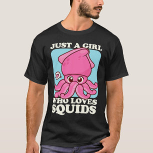 Just A Girl Who love Squid Sea Squid Tentacles T-Shirt