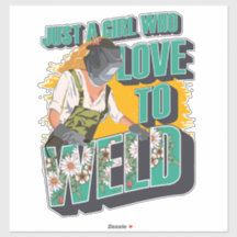 Just  a girl who love to weld gift for welder