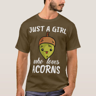 Just A Girl Who Loves Acorns T-Shirt