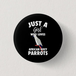 Just A Girl Who Loves African Grey Parrot 1 Inch Round Button