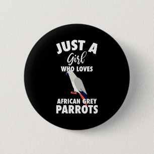 Just A Girl Who Loves African Grey Parrot 2 Inch Round Button