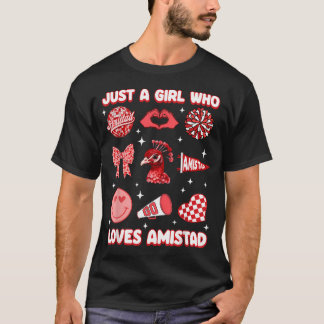 Just A Girl Who Loves Amistad House Of T-Shirt