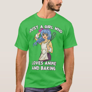Just A Girl Who Loves Anime And Baking  Baker Kawa T-Shirt