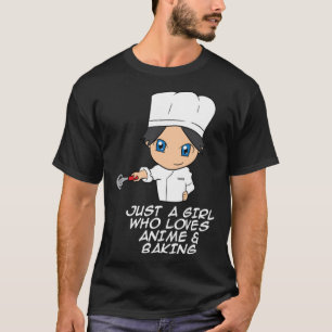 Just a Girl Who Loves Anime And Baking Funny Anime T-Shirt
