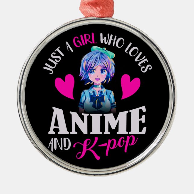 Just A Girl Who Loves Anime and K-Pop   Metal Ornament (Front)