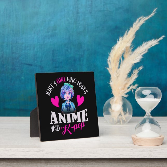Just A Girl Who Loves Anime and K-Pop   Plaque (Insitu)