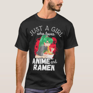 Just A Girl Who Loves Anime And Ramen Cute Kawaii  T-Shirt