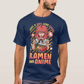 Just A Girl Who Loves Anime And Ramen Cute Kawaii  T-Shirt