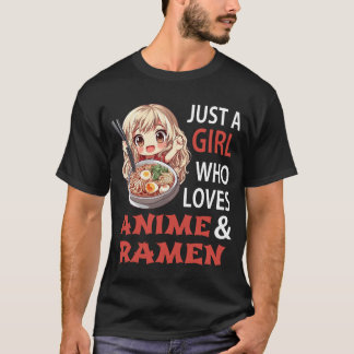Just a Girl Who Loves Anime and Ramen T-Shirt