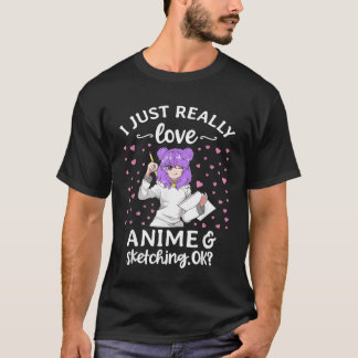 Just A Girl Who Loves Anime and Sketching Anime fr T-Shirt