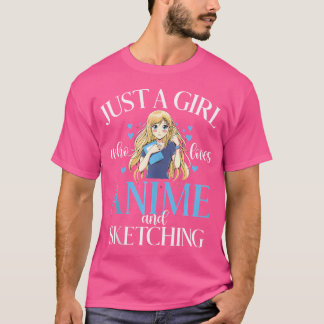 Just A Girl Who Loves Anime And Sketching Fan Art  T-Shirt