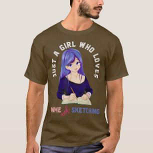 Just A Girl Who Loves Anime And Sketching Manga Ka T-Shirt