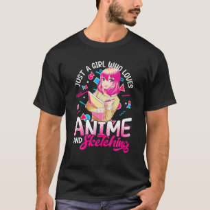 Just A Girl Who Loves Anime And Sketching Otaku An T-Shirt