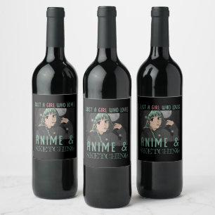 Just a girl who loves Anime And Sketching Wine Label