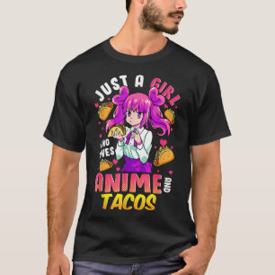 Just A Girl Who Loves Anime And Tacos Cinco De May T-Shirt