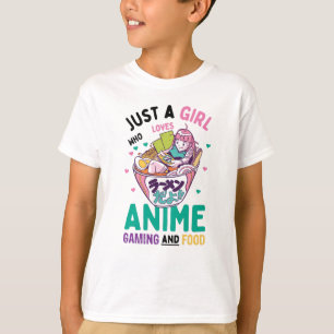 Just a girl who loves anime gaming and food T-Shirt