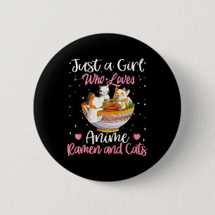 Just A Girl Who Loves Anime Ramen And Cats Kawaii  2 Inch Round Button