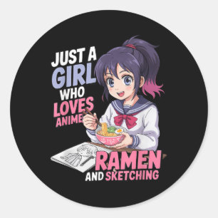 Just A Girl Who Loves Anime Ramen And Sketching  Classic Round Sticker