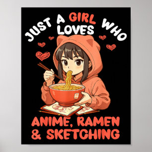 Just A Girl Who Loves Anime Ramen And Sketching Ja Poster