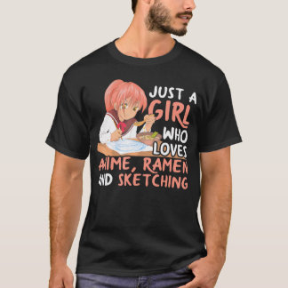 Just A Girl Who Loves Anime Ramen And Sketching Ja T-Shirt
