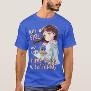 Just A Girl Who Loves Anime Ramen And Sketching Ja T-Shirt