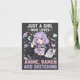 Just A Girl Who Loves Anime Ramen And Sketching Ma Card