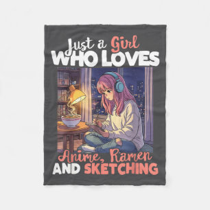 Just A Girl Who Loves Anime Ramen And Sketching Ma Fleece Blanket