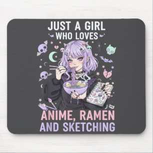 Just A Girl Who Loves Anime Ramen And Sketching Ma Mouse Pad