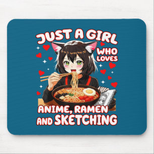 Just A Girl Who Loves Anime Ramen And Sketching  Mouse Pad