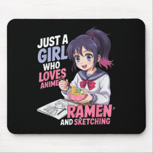Just A Girl Who Loves Anime Ramen And Sketching  Mouse Pad