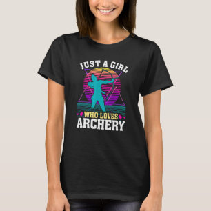 Just a Girl Who Loves Archery Funny Female Archer T-Shirt
