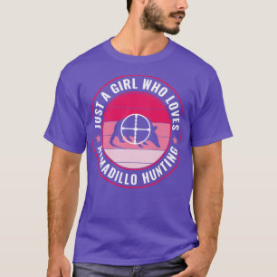 Just a Girl Who Loves Armadillo Hunting Armadillo T-Shirt