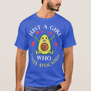 Just a Girl who loves AvocadosFunny Avocado T-Shirt