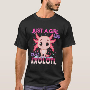 Just a Girl Who Loves axolotl! - Funny axolotl Lov T-Shirt