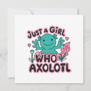 just a girl who loves Axolotl Invitation