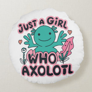 just a girl who loves Axolotl Round Pillow