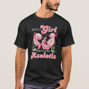 Just a Girl Who Loves Axolotls Animal T-Shirt