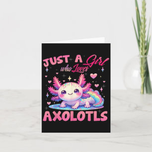 Just A Girl Who Loves Axolotls Axolotl Kawaii Girl Card