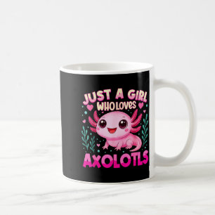 Just A Girl Who Loves Axolotls Axolotl Kawaii Girl Coffee Mug