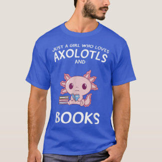 Just a Girl who Loves Axolotls Books Cute Anime Ax T-Shirt